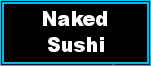 naked sushi